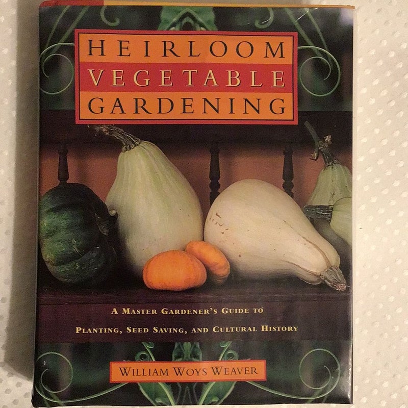 Heirloom Vegetable Gardening