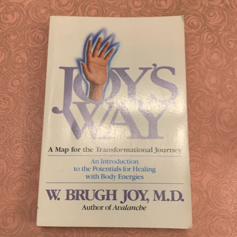 Joy's Way, a Map for the Transformational Journey