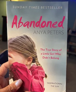 Abandoned: the True Story of a Little Girl Who Didn't Belong