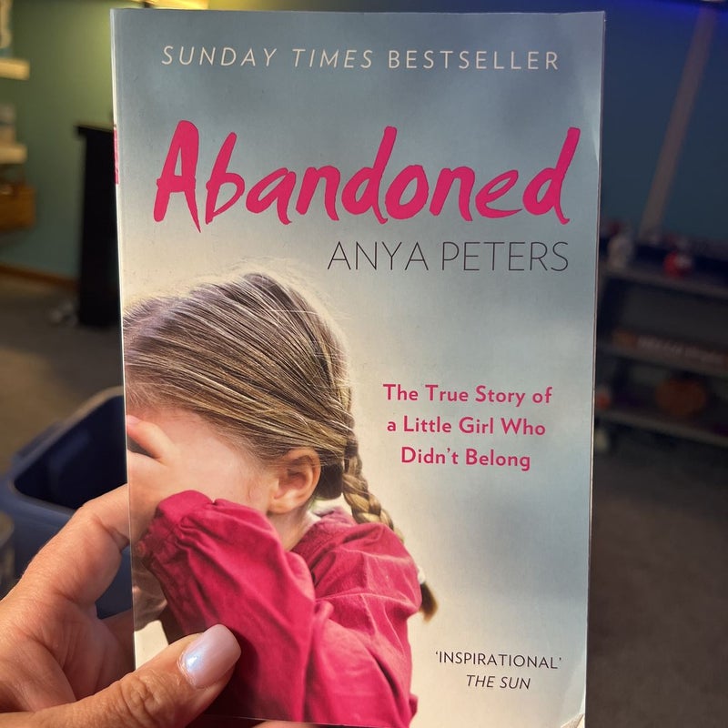 Abandoned: the True Story of a Little Girl Who Didn't Belong