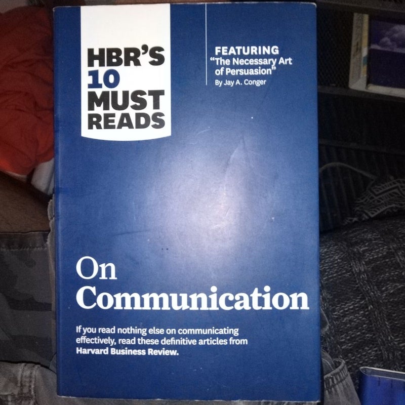 HBR's 10 Must Reads on Communication (with Featured Article the Necessary Art of Persuasion, by Jay A. Conger)