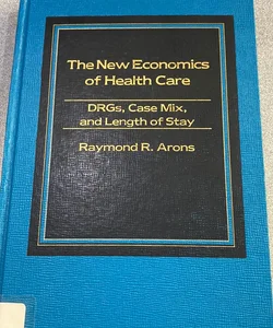 The New Economics of Health Care