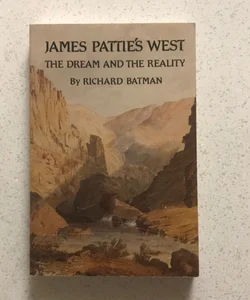 James Pattie's West : The Dream and the Reality