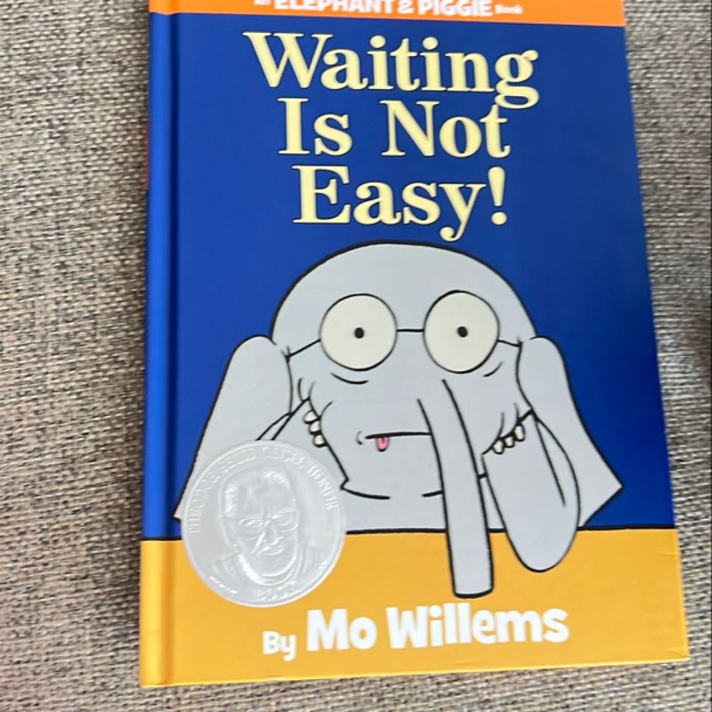 Waiting Is Not Easy! (an Elephant and Piggie Book)