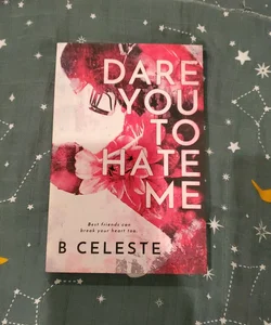 Dare You to Hate Me *Signed Copy*