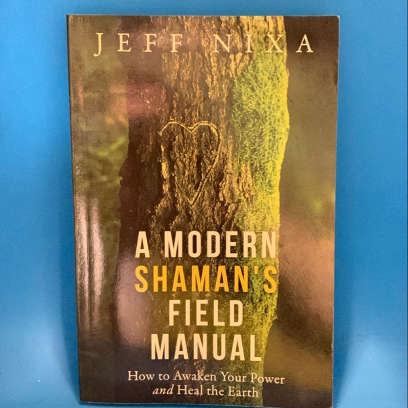 A Modern Shaman's Field Manual