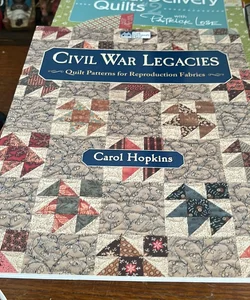 CIvIL WAR LEGACIES Quilt Patterns for Reproduction Fabrics