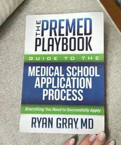 The Premed Playbook Guide to the Medical School Application Process