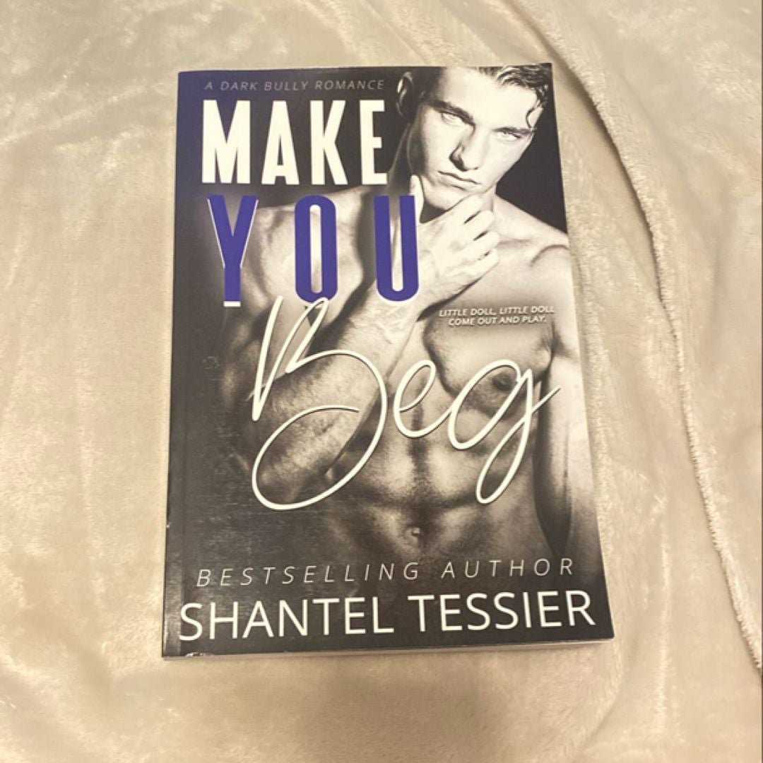 Make You Beg: a Dark Bully Romance