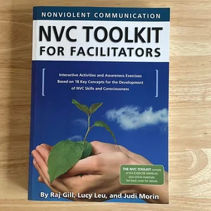 Nonviolent Communication (NVC) Toolkit for Facilitators