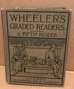 Wheeler’s Graded Readers A Fifth Reader