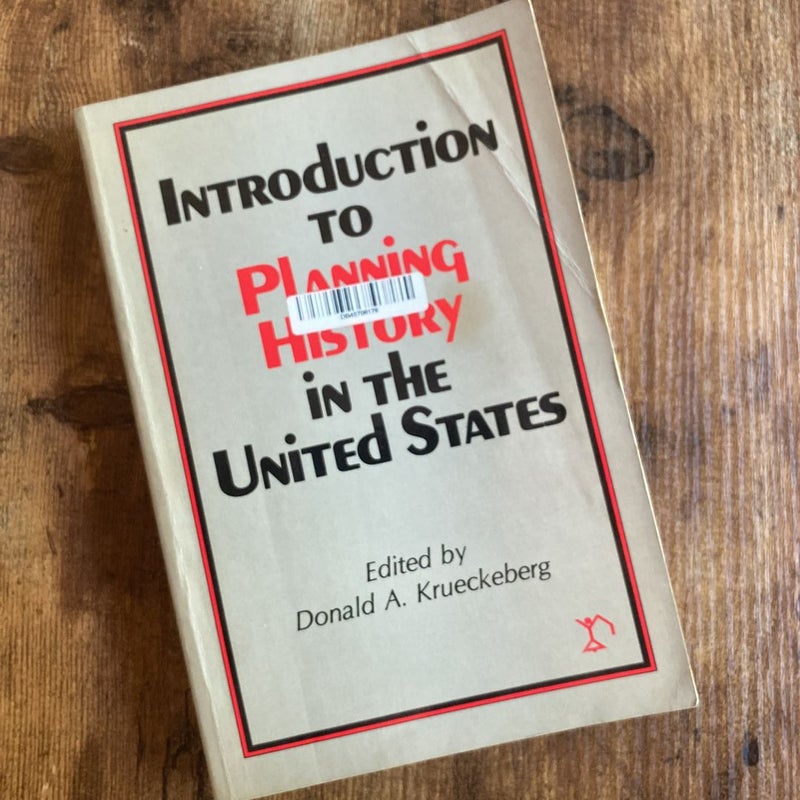 Introduction to Planning History in the United States by Donald A
