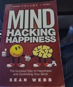 Mind Hacking Happiness Volume I