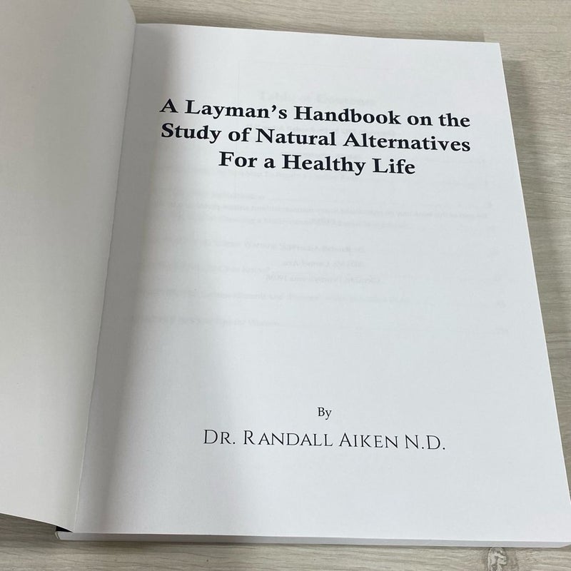 A Layman's Handbook on the Study of Natural Alternatives for a Healthy Life