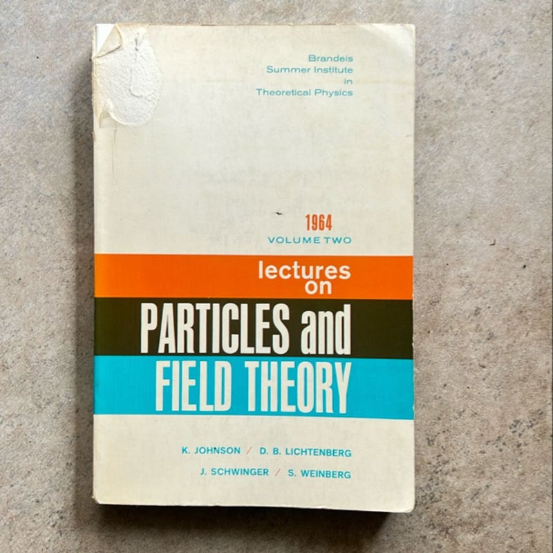 Brandeis Summer Institute in Theoretical Physics 1964 Volume II
