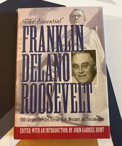 The Essential Franklin Delano Roosevelt