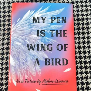 My Pen Is the Wing of a Bird