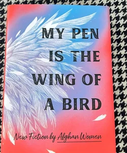 My Pen Is the Wing of a Bird *like new, 1st edition