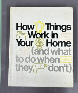 How Things Work in Your Home 