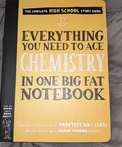 Everything You Need to Ace Chemistry in One Big Fat Notebook