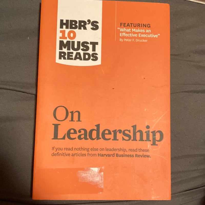 HBR's 10 Must Reads on Leadership (with Featured Article What Makes an Effective Executive, by Peter F. Drucker)