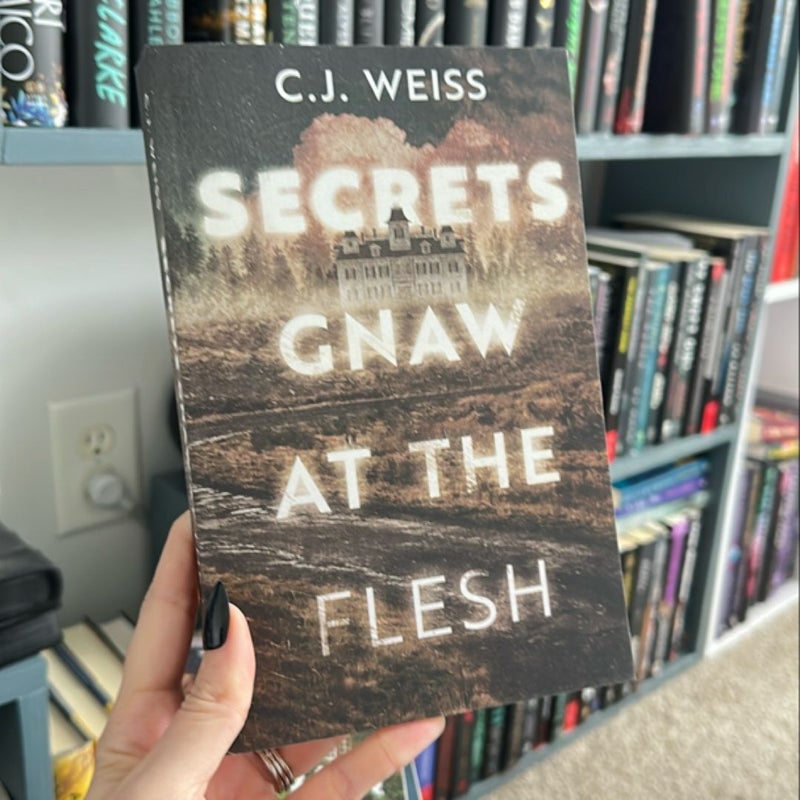 Secrets Gnaw at the Flesh