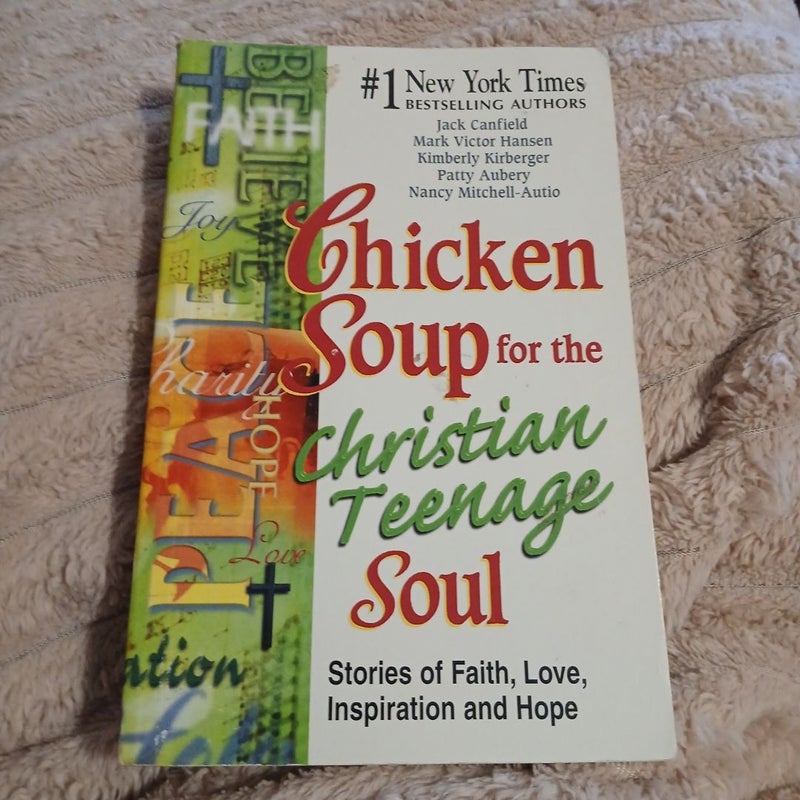 Chicken Soup for the Christian Teenage Soul