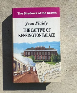 The Captive of Kensington Palace