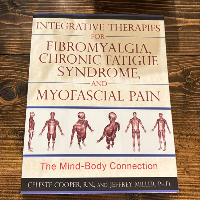 Integrative Therapies for Fibromyalgia, Chronic Fatigue Syndrome, and Myofascial Pain