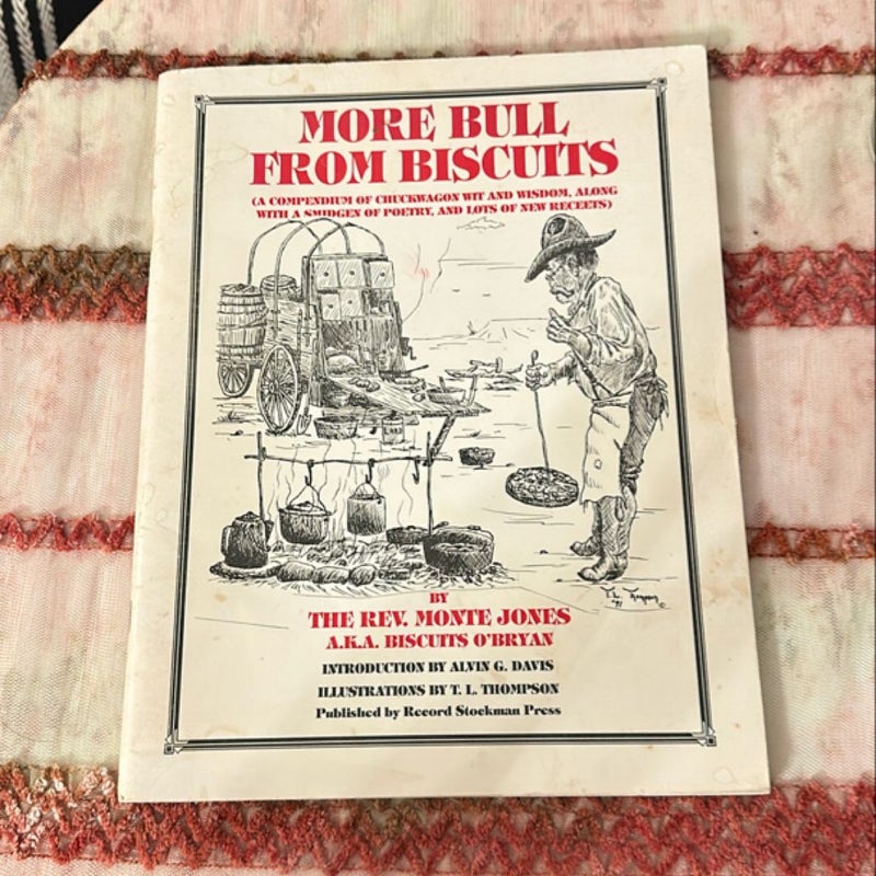 More Bull from Biscuits (A compendium of chuck wagon wit and wisdom, along with a smidgen of poetry, and lots of new receets)