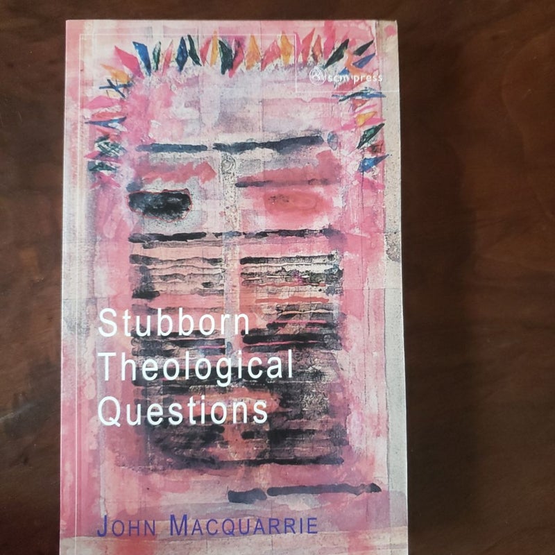 Stubborn Theological Questions