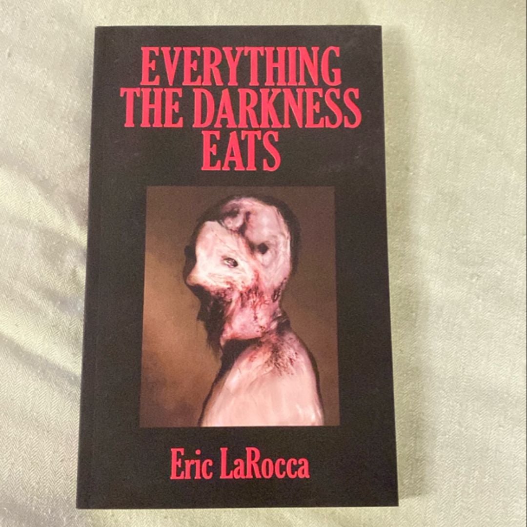 Everything the Darkness Eats