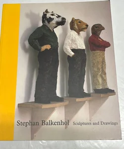 Benezra, Neal & Stephan Balkenhol. Stephan Balkenhol. Sculptures and Drawings.