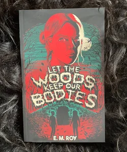 Let The Woods Keep Our Bodies - SIGNED 