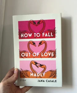 How to Fall Out of Love Madly