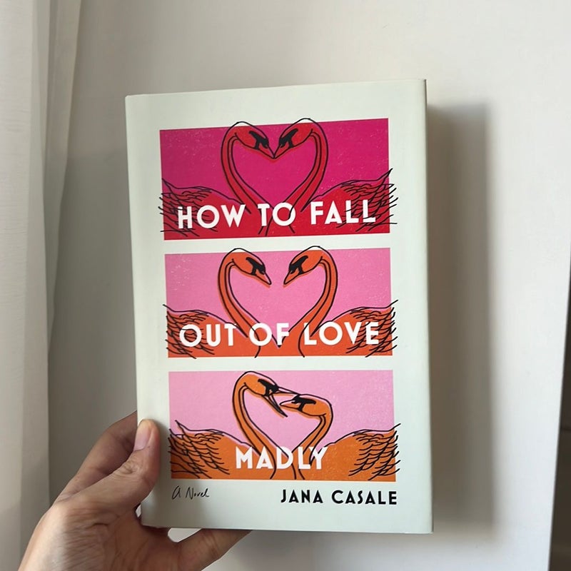 How to Fall Out of Love Madly