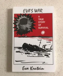 Eva's War : A True Story of Survival