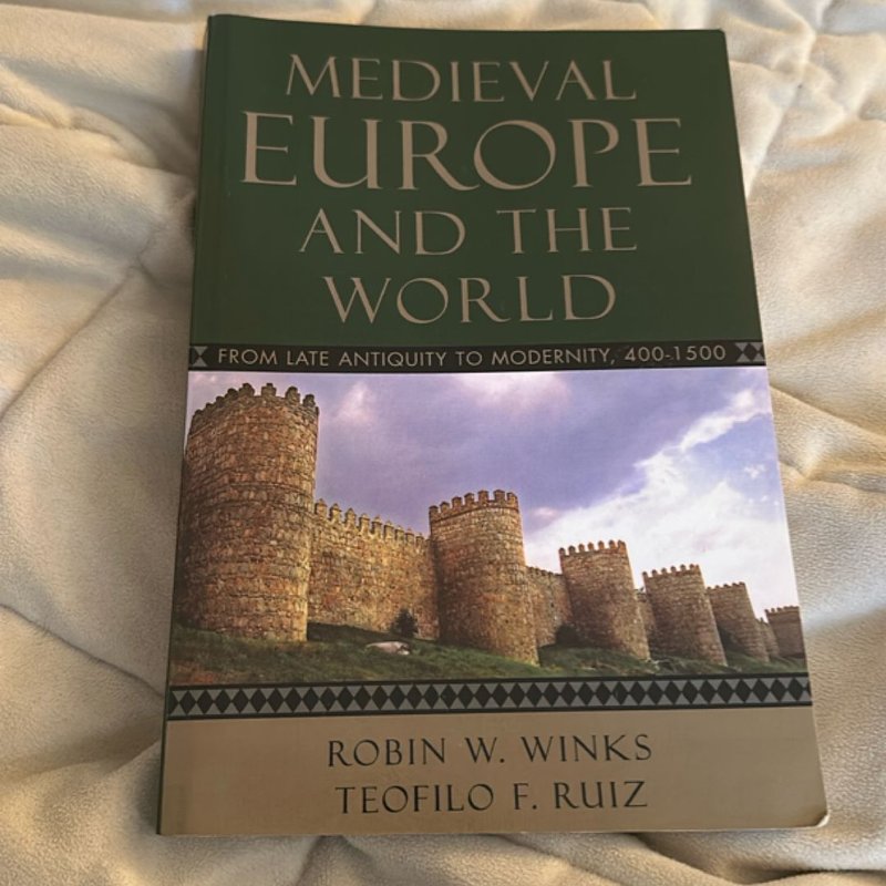 Medieval Europe and the World by Robin W. Winks, Teofilo F. Ruiz