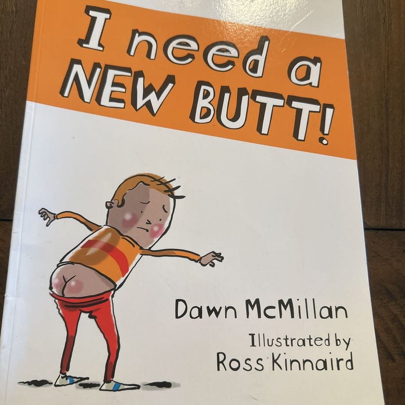 I need a new butt!