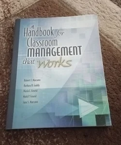 A Handbook for Classroom Management that Works
