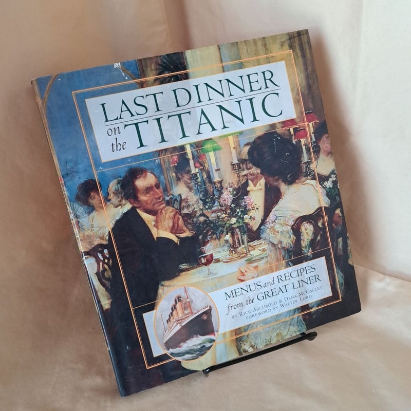 Last Dinner on the Titanic Menus and Recipes from the Great Liner