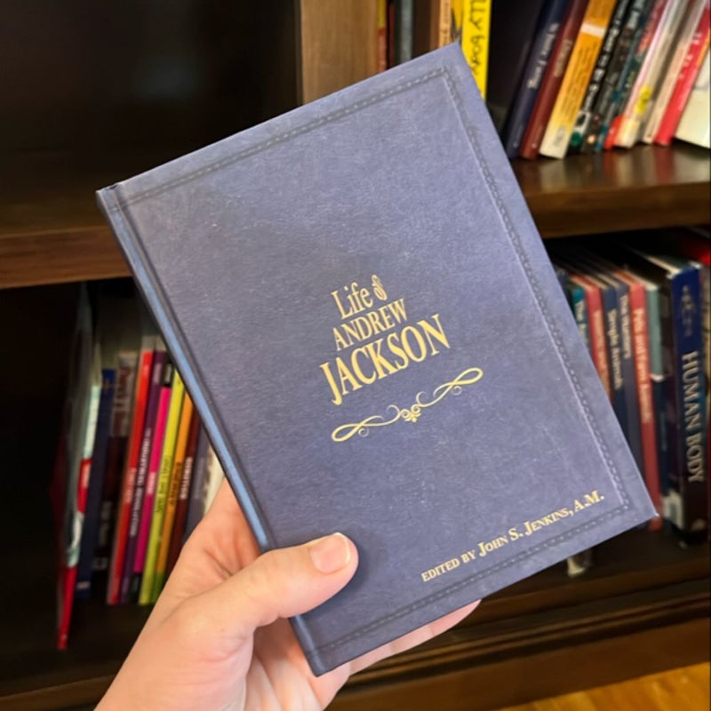 Life of Andrew Jackson, Seventh President of the United States