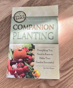 The Complete Guide to Companion Planting