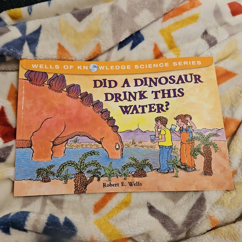 Did a Dinosaur Drink This Water?