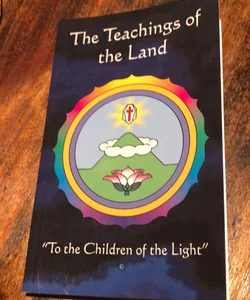 The teachings of the land to the children of the light
