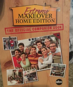 Extreme Makeover Home Edition Official Compainon Book