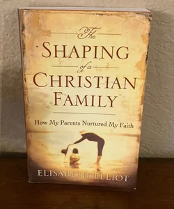 The Shaping of a Christian Family