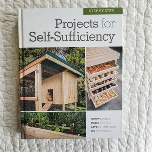 Step-By-Step Projects for Self-Sufficiency