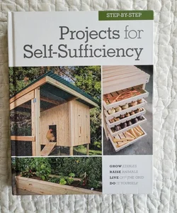 Step-By-Step Projects for Self-Sufficiency