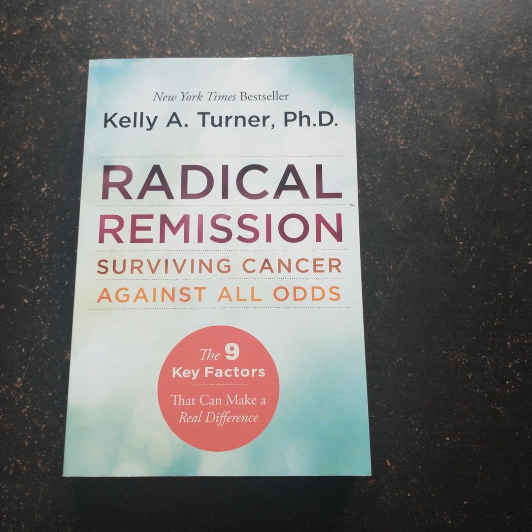 Radical Remission: Surviving Cancer Against All Odds * Kelly Turner * Iztok-Zapa